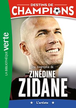 Télécharger le livre :  Destins de champions 10 - Une biographie de Zinédine Zidane