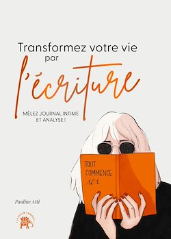 Télécharger le livre :  Transformez votre vie par l'écriture