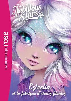 Télécharger le livre :  Nebulous Stars 04 - Estrelia et la fabrique d'étoiles filantes