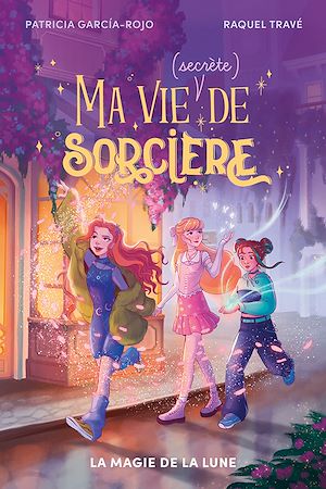 Téléchargez le livre :  Ma vie (secrète) de sorcière - tome 1 - La magie de la lune