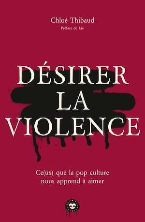 Cover image (Désirer la violence : Ce(ux) que la fiction nous apprend à aimer)