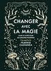 Télécharger le livre :  Changer avec la magie