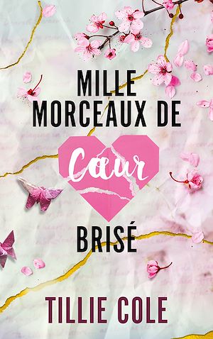 Mille morceaux de coeur brisé | Cole, Tillie. Auteur