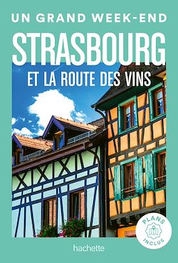 Télécharger le livre :  Strasbourg et la route des vins Guide Un Grand Week-end