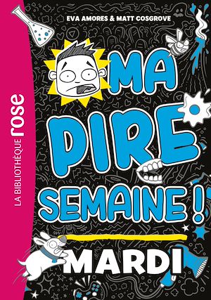 Téléchargez le livre :  Ma Pire Semaine 02 - Mardi