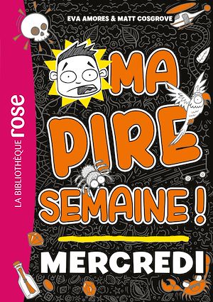 Téléchargez le livre :  Ma pire semaine 03 - Mercredi