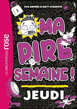 Téléchargez le livre :  Ma pire semaine 04 - Jeudi