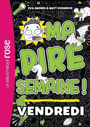 Téléchargez le livre :  Ma pire semaine 05 - Vendredi