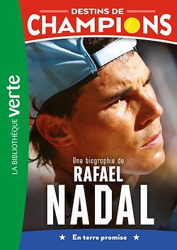 Télécharger le livre :  Destins de champions 11 - Une biographie de Rafael Nadal