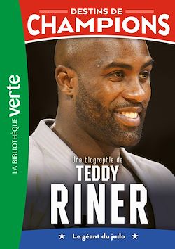 Télécharger le livre :  Destins de champions 13 - Une biographie de Teddy Riner