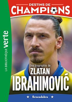 Télécharger le livre :  Destins de champions 18 - Une biographie de Zlatan Ibrahimovic