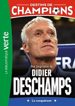 Télécharger le livre :  Destins de champions 20 - Une biographie de Didier Deschamps