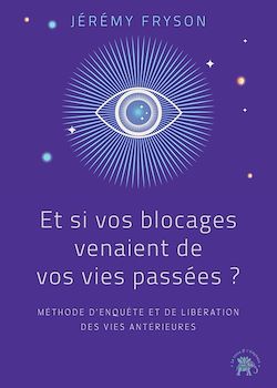Télécharger le livre :  Et si vos blocages venaient de vos vies passées ?