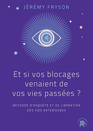 Download the eBook: Et si vos blocages venaient de vos vies passées ?