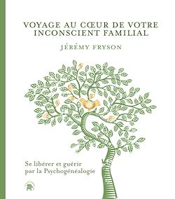 Télécharger le livre :  Voyage au coeur de votre inconscient familial