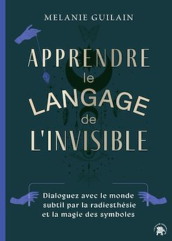 Télécharger le livre :  Apprendre le langage de l'invisible