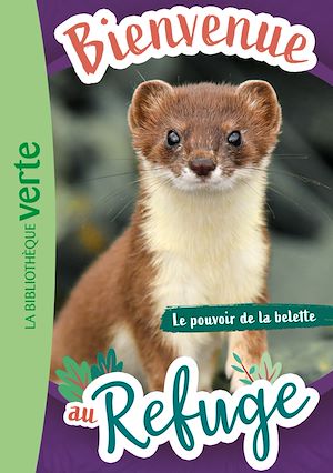 Téléchargez le livre :  Bienvenue au refuge 12 - Le pouvoir de la belette