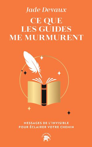 Téléchargez le livre :  Ce que les guides me murmurent
