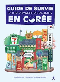 Téléchargez le livre :  Guide de survie pour voyageurs paumés en Corée