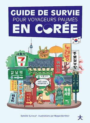 Téléchargez le livre :  Guide de survie pour voyageurs paumés en Corée