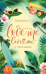 Télécharger le livre :  Love Me Love Me - tome 2 - Pôles opposés