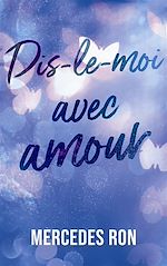 Télécharger le livre :  Dis-le-moi - tome 3 - Dis-le-moi avec amour