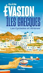 Télécharger le livre :  Iles grecques - Îles Cyclades et Athènes Guide Evasion