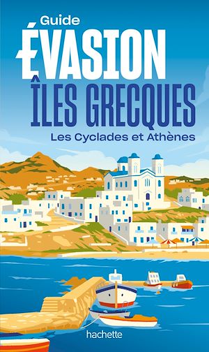 Téléchargez le livre :  Iles grecques - Îles Cyclades et Athènes Guide Evasion