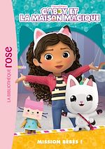 Télécharger le livre :  Gabby et la maison magique 06 - Mission bébés !