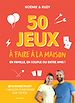 Télécharger le livre :  50 jeux à faire à la maison