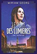 Télécharger le livre :  Le Port des lumières - tome 2 - Une fine plume