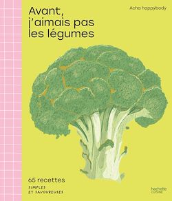 Télécharger le livre :  Avant, j'aimais pas les légumes