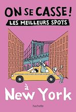 Télécharger le livre :  On se casse ! Les meilleurs spots à New York