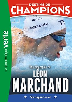Télécharger le livre :  Destins de champions 15 (NED) - Une biographie de Léon Marchand