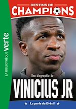 Télécharger le livre :  Destins de champions 23 - Une biographie de Vinicius Junior