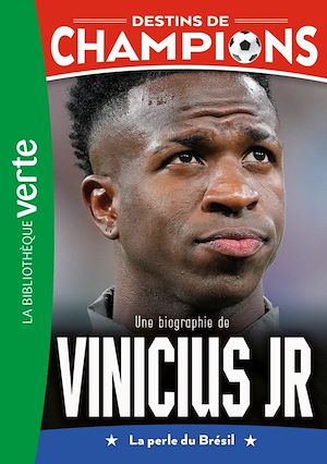 Téléchargez le livre :  Destins de champions 23 - Une biographie de Vinicius Junior