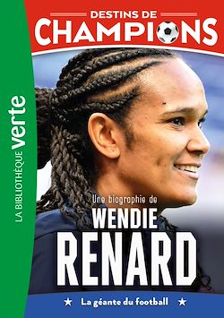 Télécharger le livre :  Destins de champions 24 - Une biographie de Wendie Renard