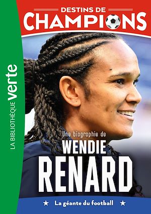 Téléchargez le livre :  Destins de champions 24 - Une biographie de Wendie Renard