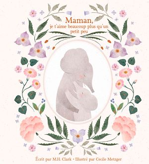 Téléchargez le livre :  Maman, je t'aime beaucoup plus qu'un petit peu
