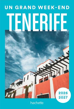 Téléchargez le livre :  Tenerife 2026-2027 Guide Un Grand Week-end