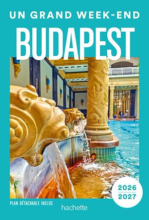 Téléchargez le livre :  Budapest 2026-2027 Guide Un Grand Week-end