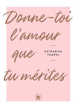 Télécharger le livre :  Donne-toi l'amour que tu mérites