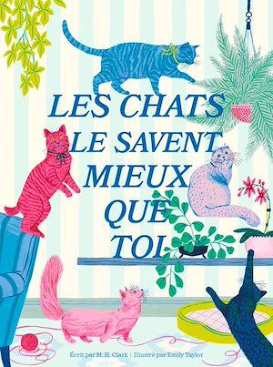 Téléchargez le livre :  Les chats le savent mieux que toi