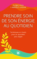 Télécharger le livre :  Prendre soin de son énergie au quotidien