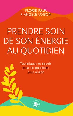 Télécharger le livre :  Prendre soin de son énergie au quotidien