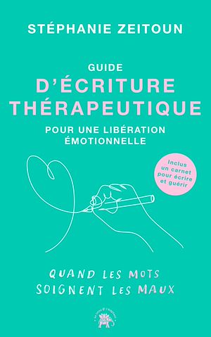 Téléchargez le livre :  Guide d'écriture thérapeutique pour une libération émotionnelle