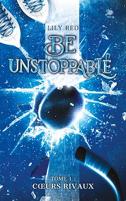 Télécharger le livre :  Be unstoppable - tome 1 - Coeurs rivaux
