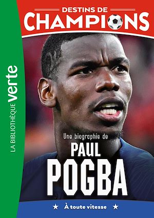 Téléchargez le livre :  Destins de champions 25 - Une biographie de Paul Pogba