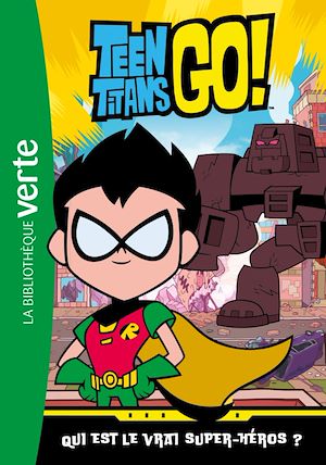 Téléchargez le livre :  Teen Titans Go! 03 - Qui est le vrai super-héros ?