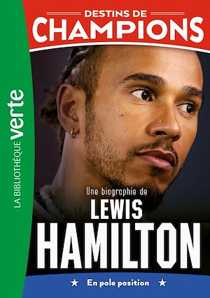 Téléchargez le livre :  Destins de champions, Tome 27 - Une biographie de Lewis Hamilton